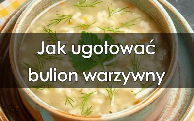 Jak ugotować bulion warzywny