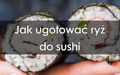 Jak ugotować ryż do sushi